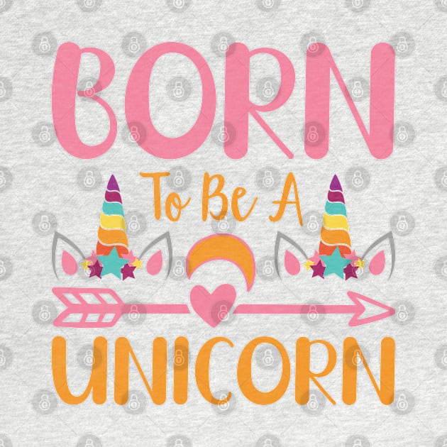 Born To Be A Unicorn typography Designs for Clothing and Accessories by Sohidul Islam